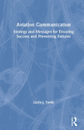 Aviation Communication: Strategy and Messages for Ensuring Success and Preventing Failures