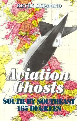 Aviation Ghosts: South by Southeast 165 Degrees - Desmond, Kevin