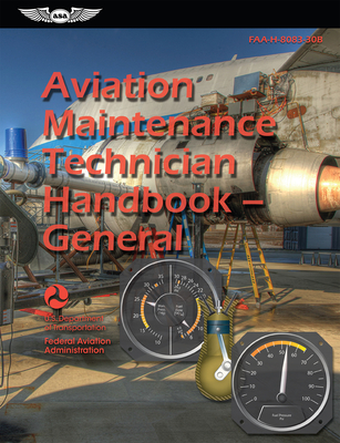 Aviation Maintenance Technician Handbook--General (2025): Faa-H-8083-30b - Federal Aviation Administration (FAA), and U S Department of Transportation, and Aviation Supplies & Academics (Asa) (Editor)