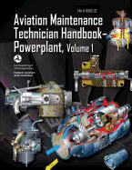 Aviation Maintenance Technician Handbook-Powerplant - Volume 1 (FAA-H-8083-32)