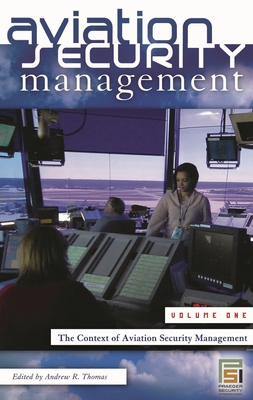 Aviation Security Management [3 Volumes] - Thomas, Andrew R (Editor)