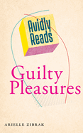 Avidly Reads Guilty Pleasures