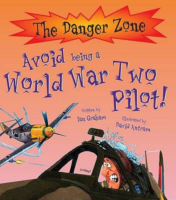 Avoid Being A World War Two Pilot! - Graham, Ian