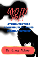 Avoid Me!: Attributes That Contribute to Issues in a Relationship