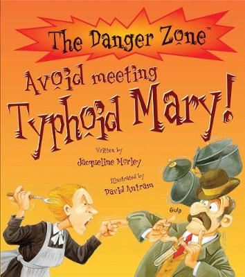 Avoid Meeting Typhoid Mary! - Morley, Jacqueline