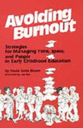 Avoiding Burnout: Managing Time, Space, and People in Early Childhood Education - Jorde Bloom, Paula, and Bloom, Paula J