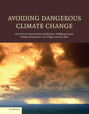 Avoiding Dangerous Climate Change - Schellnhuber, Hans Joachim (Editor), and Cramer, Wolfgang (Editor), and Nakicenovic, Nebojsa, Professor (Editor)