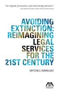 Avoiding Extinction: Reimagining Legal Services for the 21st Century