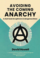 Avoiding the Coming Anarchy: A short book for optimists in dangerous times