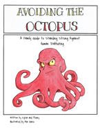Avoiding The Octopus: A Family Guide to Standing Strong Against Human Trafficking