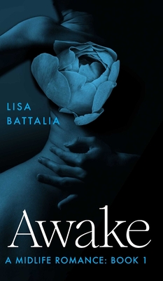 Awake: A Midlife Romance: Book 1 - Battalia, Lisa