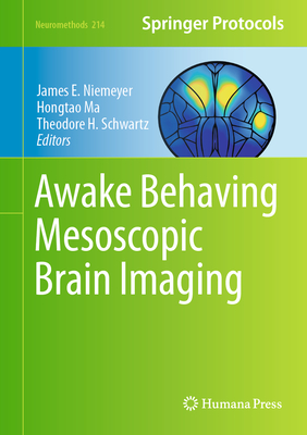 Awake Behaving Mesoscopic Brain Imaging - Niemeyer, James E (Editor), and Ma, Hongtao (Editor), and Schwartz, Theodore H (Editor)