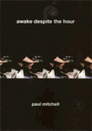 Awake Despite the Hour - Mitchell, Paul