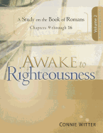 Awake to Righteousness, Volume 2: A Study on the Book of Romans