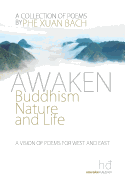 Awaken: Buddhism, Nature, and Life: A Vision of Poems for West and East