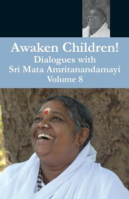 Awaken Children Vol. 8 - Puri, Swami Amritaswarupananda (Translated by), and Amma, and Devi, Sri Mata Amritanandamayi
