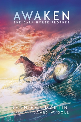 Awaken: The Dark Horse Prophet - Martin, Jennifer