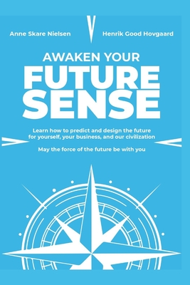 Awaken Your Future Sense - Hovgaard, Henrik Good, and Nielsen, Anne Skare