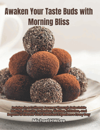 Awaken Your Taste Buds with Morning Bliss: Indulge in a Culinary Journey through Delectable Muffins, Biscuits, Pancakes, Waffles, Frittatas, and Beyond to Elevate Your Breakfast Experience Every Day