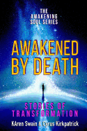 Awakened By Death: Stories of Transformation