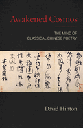 Awakened Cosmos: The Mind of Classical Chinese Poetry