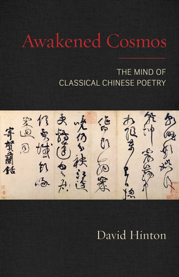 Awakened Cosmos: The Mind of Classical Chinese Poetry - Hinton, David