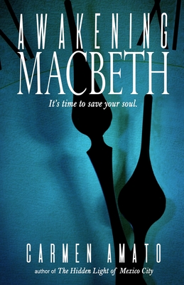 Awakening Macbeth: A paranormal romance novel - Amato, Carmen