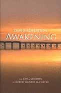 Awakening: The Life and Ministry of Robert Murray McCheyne