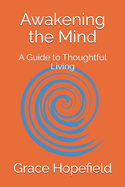 Awakening the Mind: A Guide to Thoughtful Living