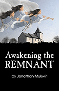 Awakening the Remnant - Mukwiri, Jonathan