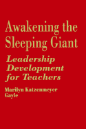Awakening the Sleeping Giant: Helping Teachers Develop as Leaders
