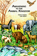 Awakening to the Animal Kingdom - Shapiro, Robert, and Rapkin, Julie