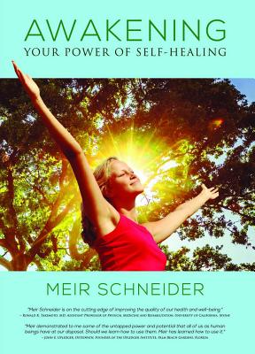 Awakening Your Power of Self-Healing - Schneider, Meir