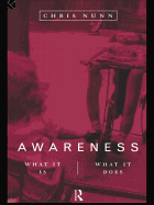 Awareness: What It Is, What It Does