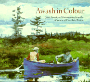 Awash in Color: Great American Watercolours from the Museum of Fine Arts, Boston