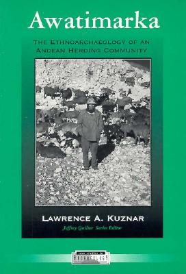 Awatimarka: The Ethnoarchaeology of an Andean Herding Community - Kuznar, Lawrence