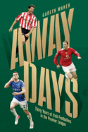 Away Days: Thirty Years of Irish Footballers in the Premier League