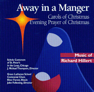 Away in a Manger: Carols of Christmas, Evening Prayer of Christmas: Music of Richard Hillert