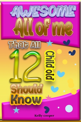 Awesome All of Me That All 12 Child old Should know - Cooper, Kelly