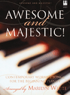 Awesome and Majestic!: Contemporary Worship Songs for the Beginning Pianist