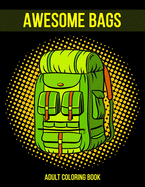 Awesome Bags Adult Coloring Book: Gift Coloring Book for Relaxation and Stress Relief