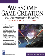 Awesome Game Creation: No Programming Required, Second Edition - Ahearn, Luke, and Crooks, Clayton E