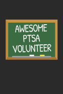 Awesome PTSA Volunteer: Volunteer Appreciation Gift Notebook for School Parent Volunteers (6 x 9" Journal, Diary)
