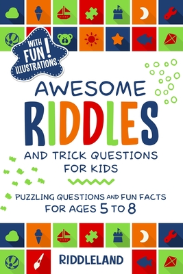 Awesome Riddles and Trick Questions For Kids: Puzzling Questions and Fun Facts For Ages 5 to 8 - Riddleland