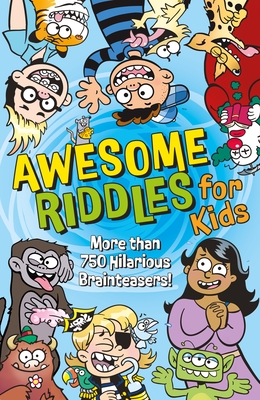 Awesome Riddles for Kids: More Than 750 Hilarious Brainteasers - Hilton, Samantha