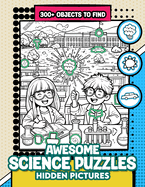 Awesome Science Puzzles Hidden Pictures: 300+ objects to find can you find the hidden heart, egg, hat, slice of pie?