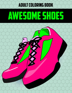 Awesome Shoes Adult Coloring Book: Cool Gift Coloring Book for Coworker Colleague