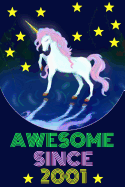 Awesome Since 2001: Magical Unicorn Notebook and Vintage Retro Happy Birthday Journal