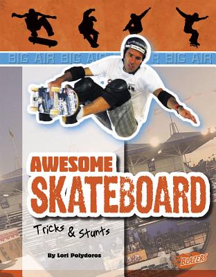 Awesome Skateboard Tricks & Stunts - Polydoros, Lori
