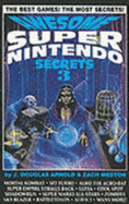Awesome Super Nintendo Secrets 3 - Arnold, J Douglas, and Meston, Zach